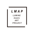 LUMINE meets ART PROJECT (LMAP)